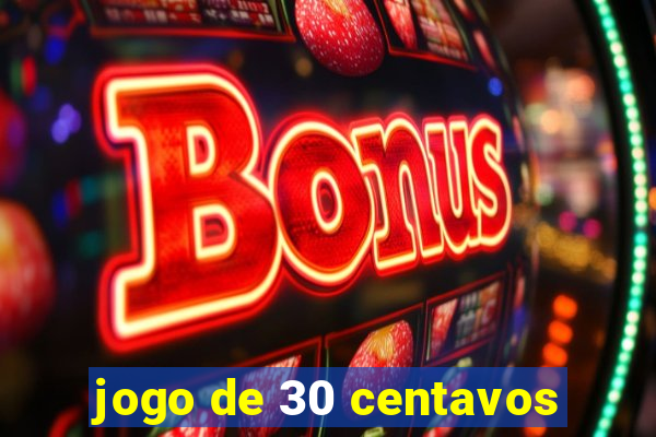 jogo de 30 centavos